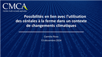 Possibilités en lien avec l'utilisation des céréales à la ferme dans un contexte de changements climatiques